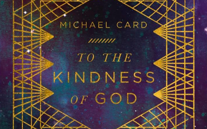 CD Review: To The Kindness of God (Michael Card)